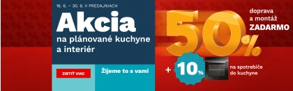 50 % na plánované kuchyně a interiér + 10% na spotřebiče 16. - 30.6.2025
